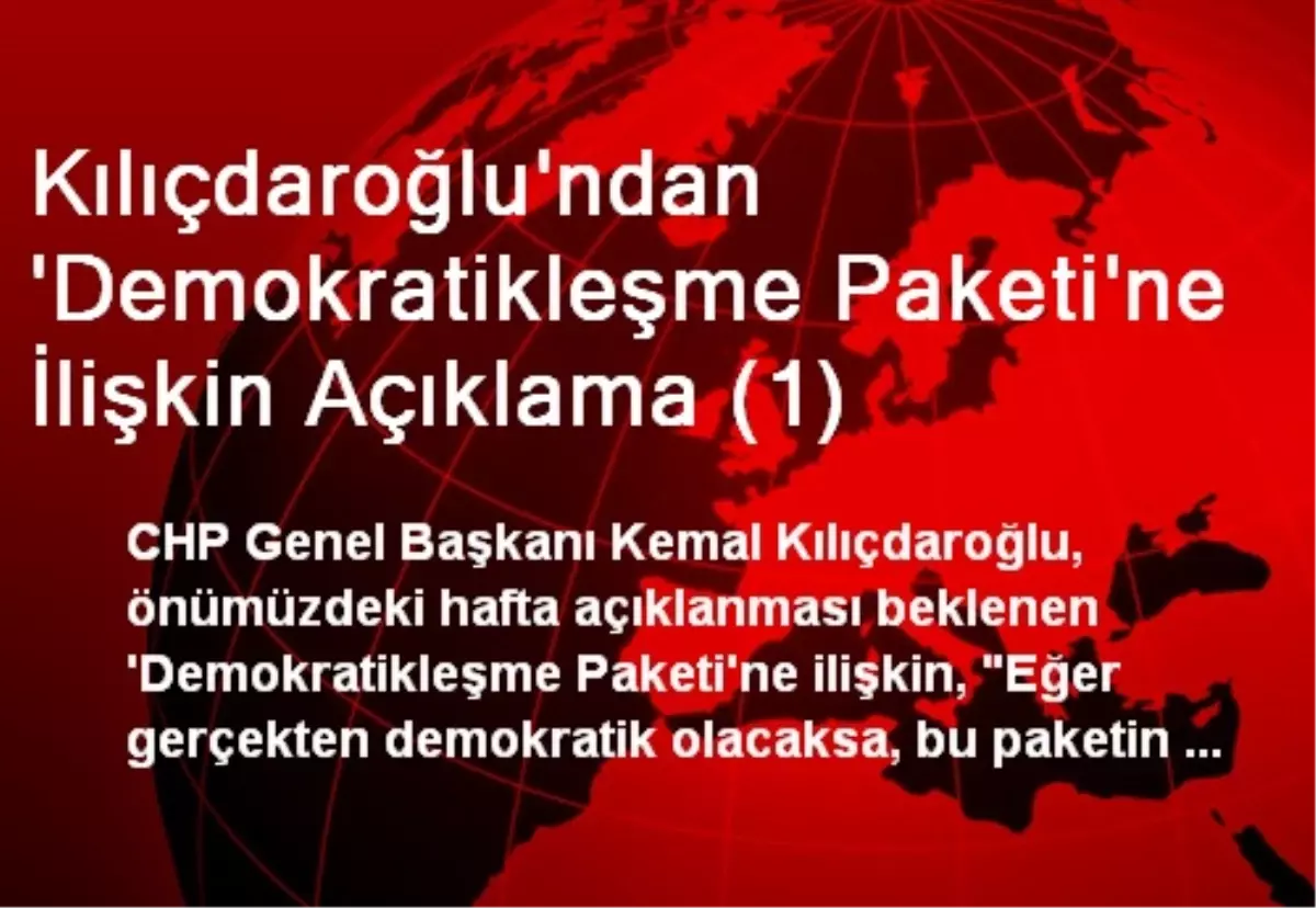 Kılıçdaroğlu\'ndan \'Demokratikleşme Paketi\'ne İlişkin Açıklama (1)