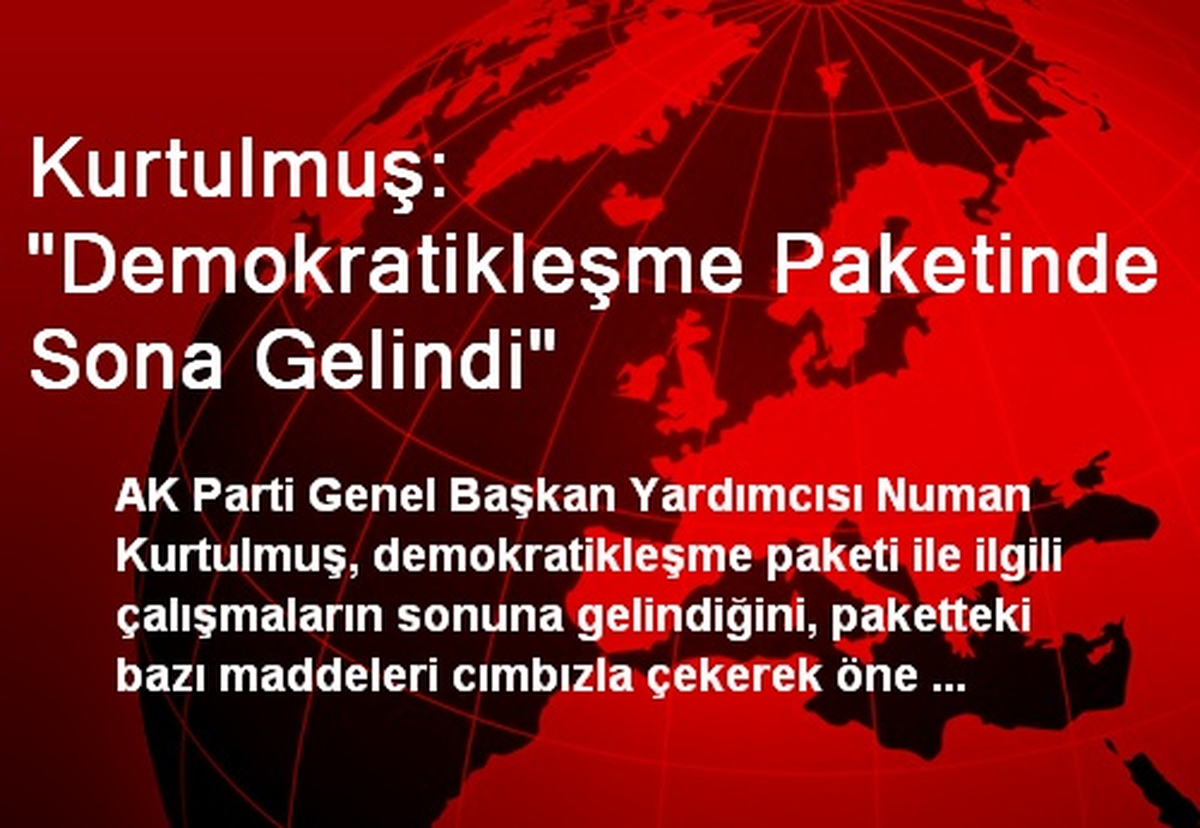 Kurtulmuş: "Demokratikleşme Paketinde Sona Gelindi"