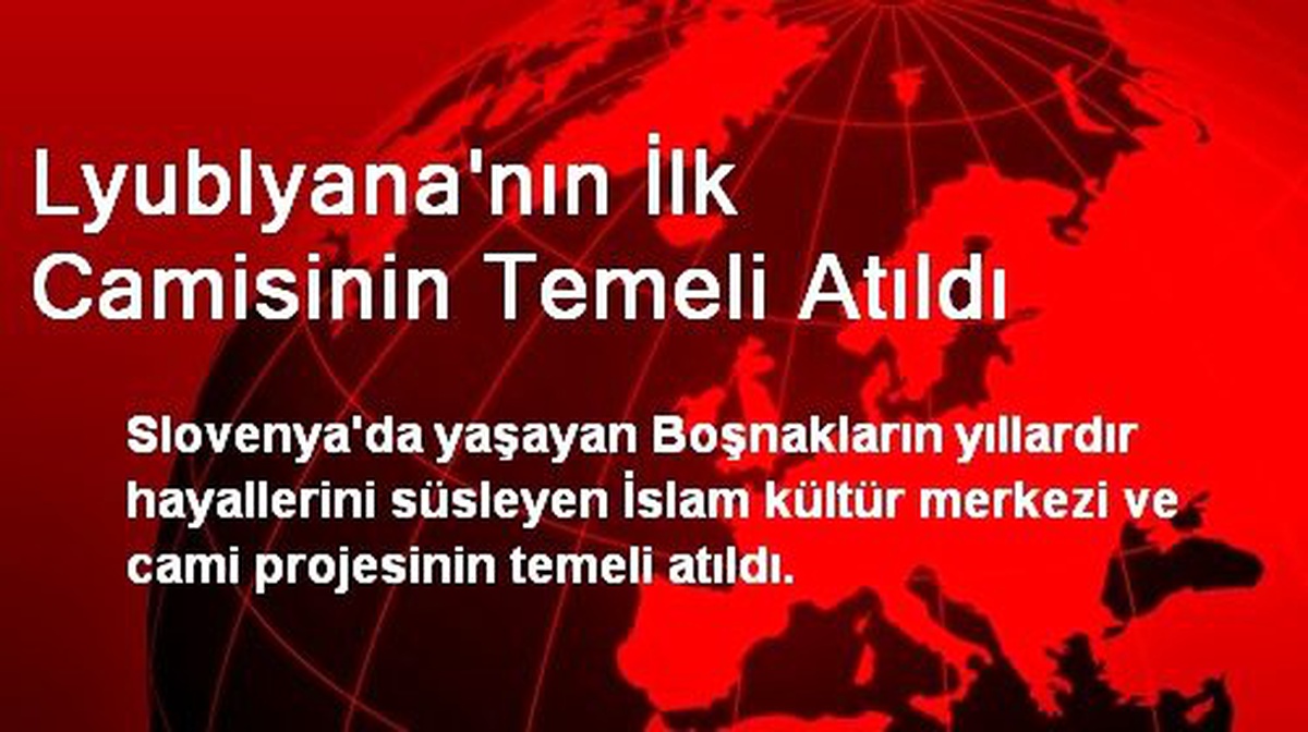 Lyublyana\'nın İlk Camisinin Temeli Atıldı