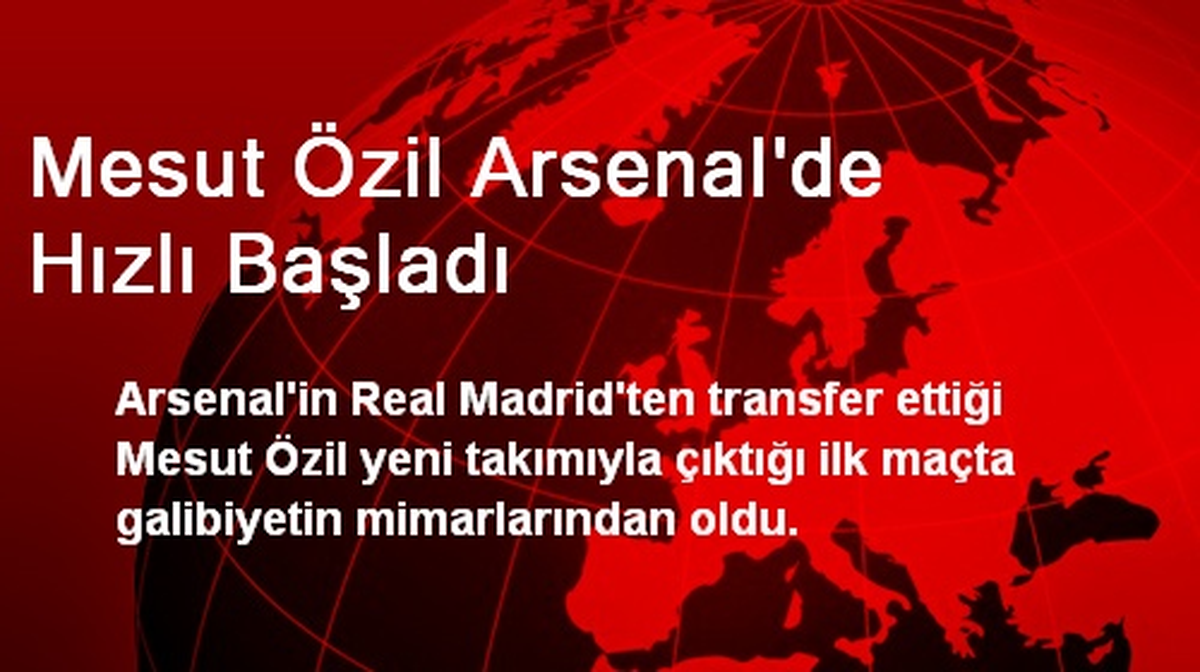 Mesut Özil Arsenal\'de Hızlı Başladı