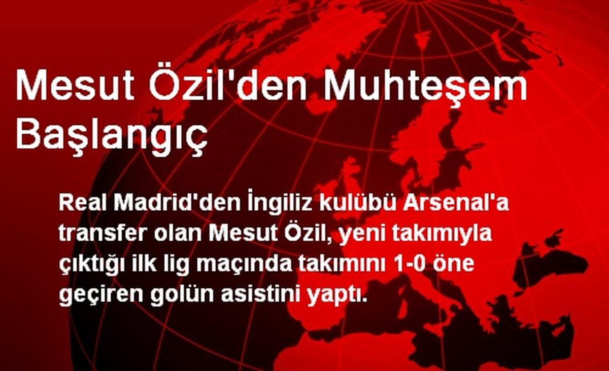 Mesut Özil\'den Muhteşem Başlangıç