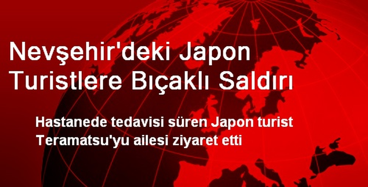 Nevşehir\'deki Japon Turistlere Bıçaklı Saldırı