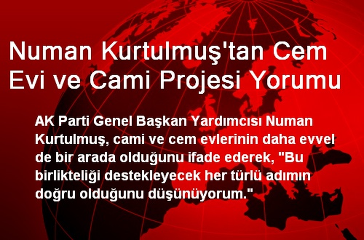 Numan Kurtulmuş\'tan Cem Evi ve Cami Projesi Yorumu