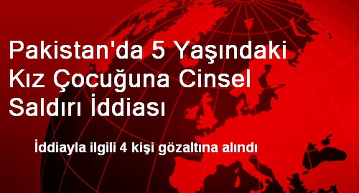 Pakistan\'da 5 Yaşındaki Kız Çocuğuna Cinsel Saldırı İddiası