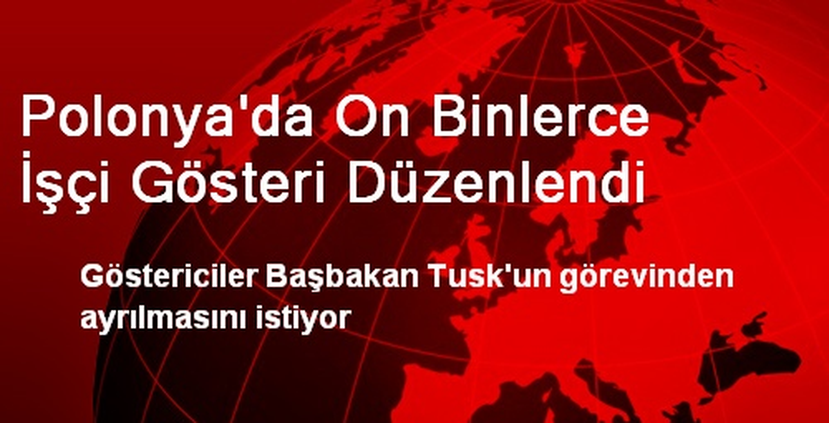 Polonya\'da On Binlerce İşçi Gösteri Düzenlendi