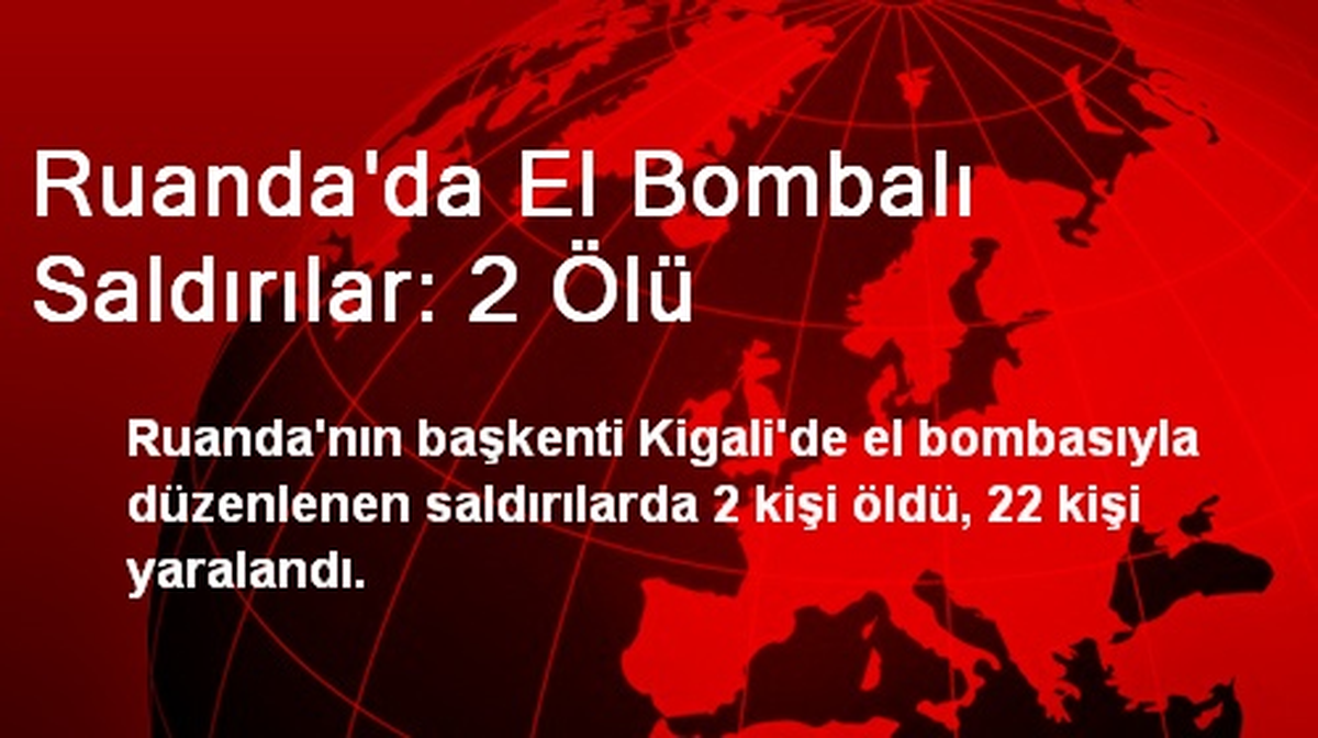 Ruanda\'da el bombalı saldırılar: 2 ölü