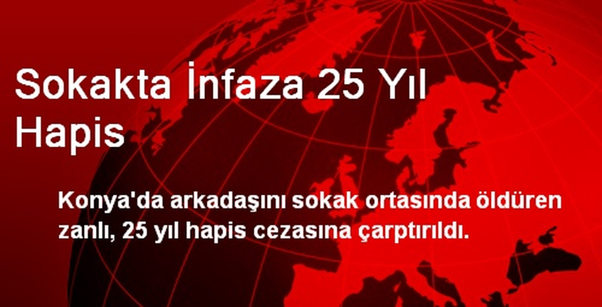 Sokakta İnfaza 25 Yıl Hapis