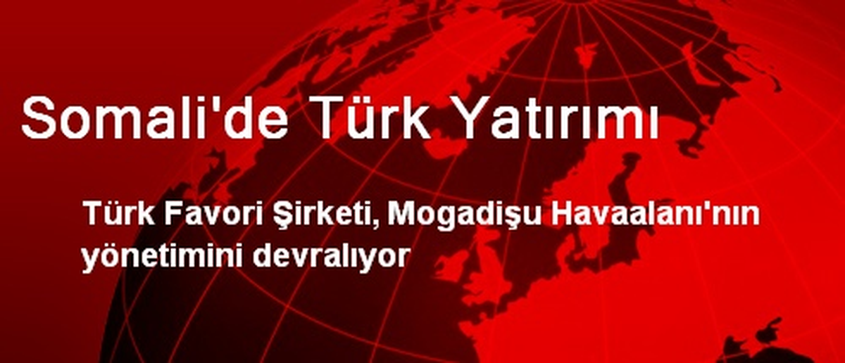 Somali\'de Türk Yatırımı