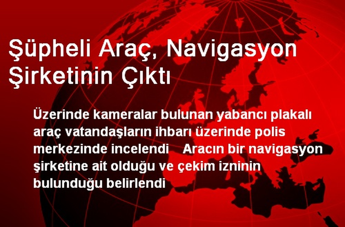 Şüpheli Araç, Navigasyon Şirketinin Çıktı