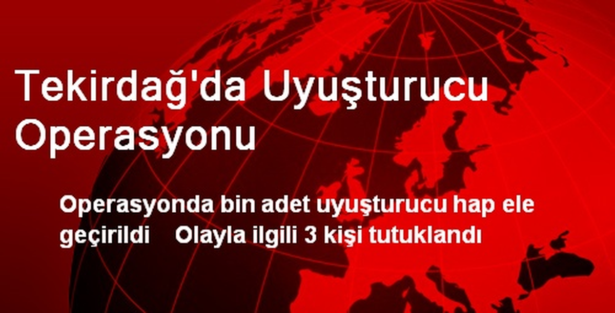 Tekirdağ\'da Uyuşturucu Operasyonu