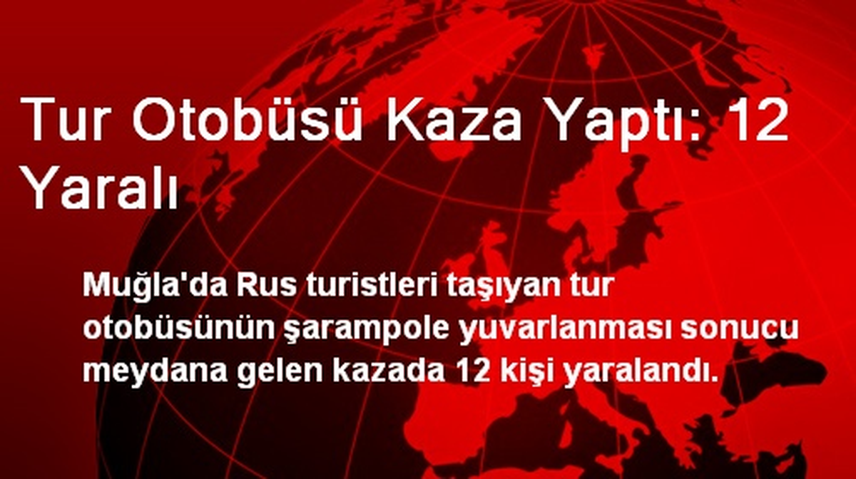 Tur Otobüsü Kaza Yaptı: 12 Yaralı