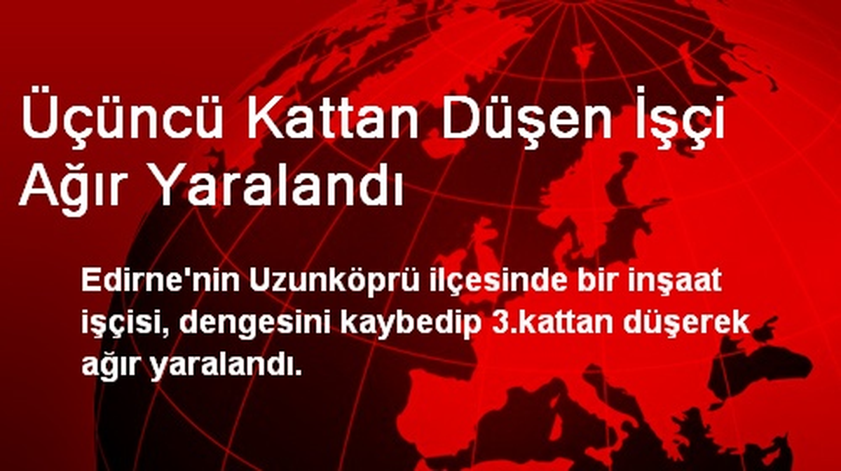 Üçüncü Kattan Düşen İşçi Ağır Yaralandı