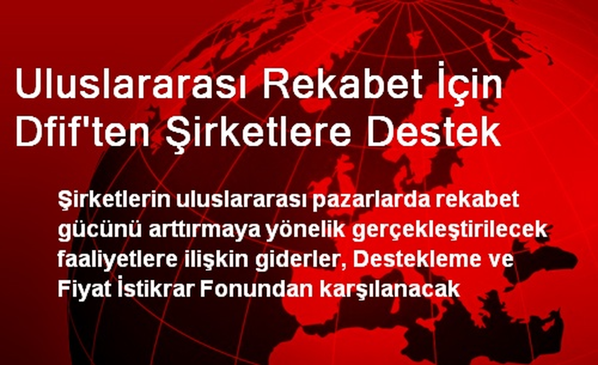 Uluslararası Rekabet İçin Dfif\'ten Şirketlere Destek