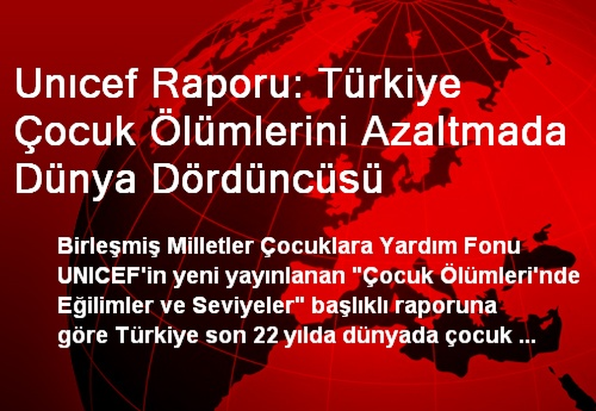 Unıcef Raporu: Türkiye Çocuk Ölümlerini Azaltmada Dünya Dördüncüsü