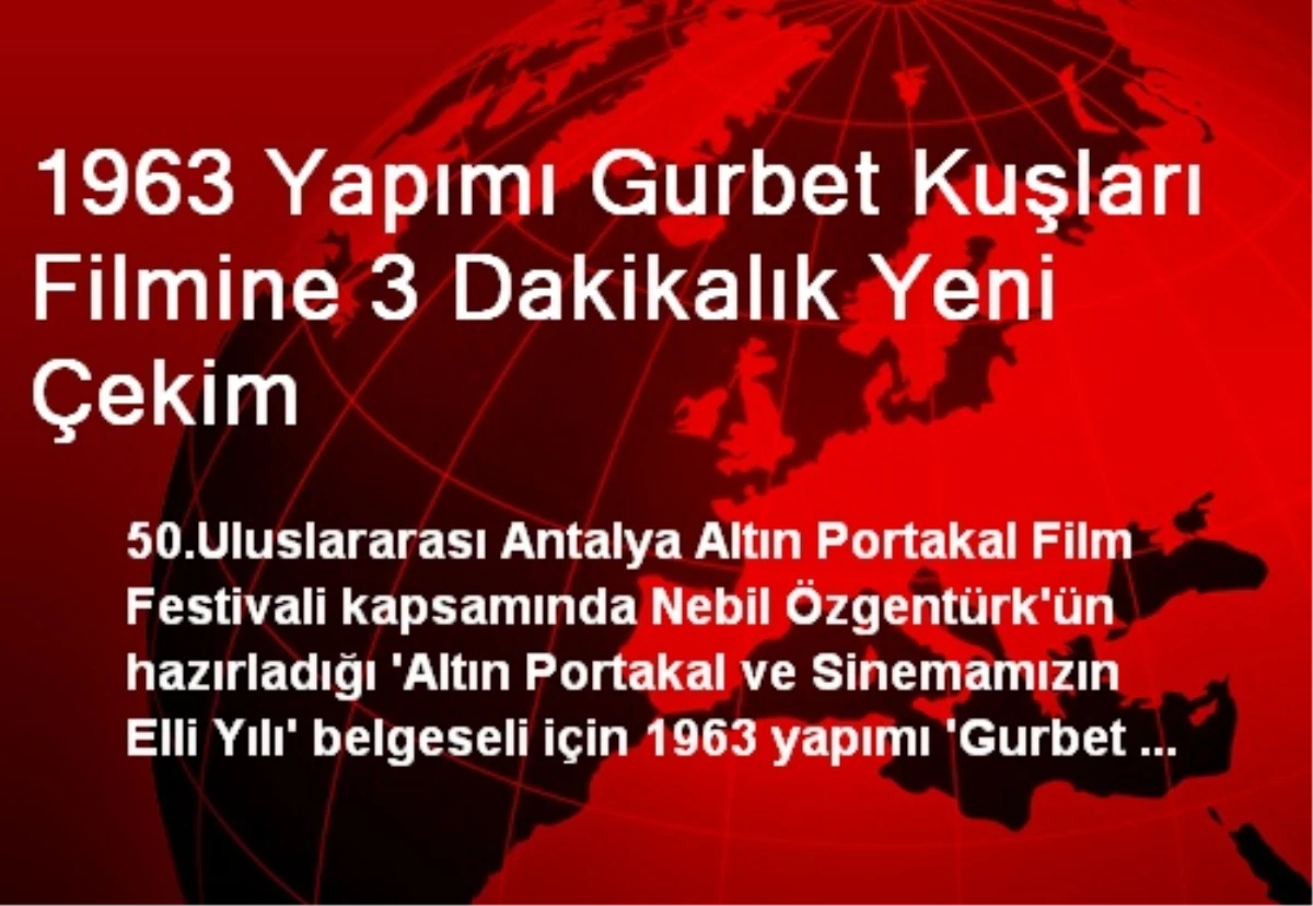 1963 Yapımı Gurbet Kuşları Filmi Yeniden Çekildi