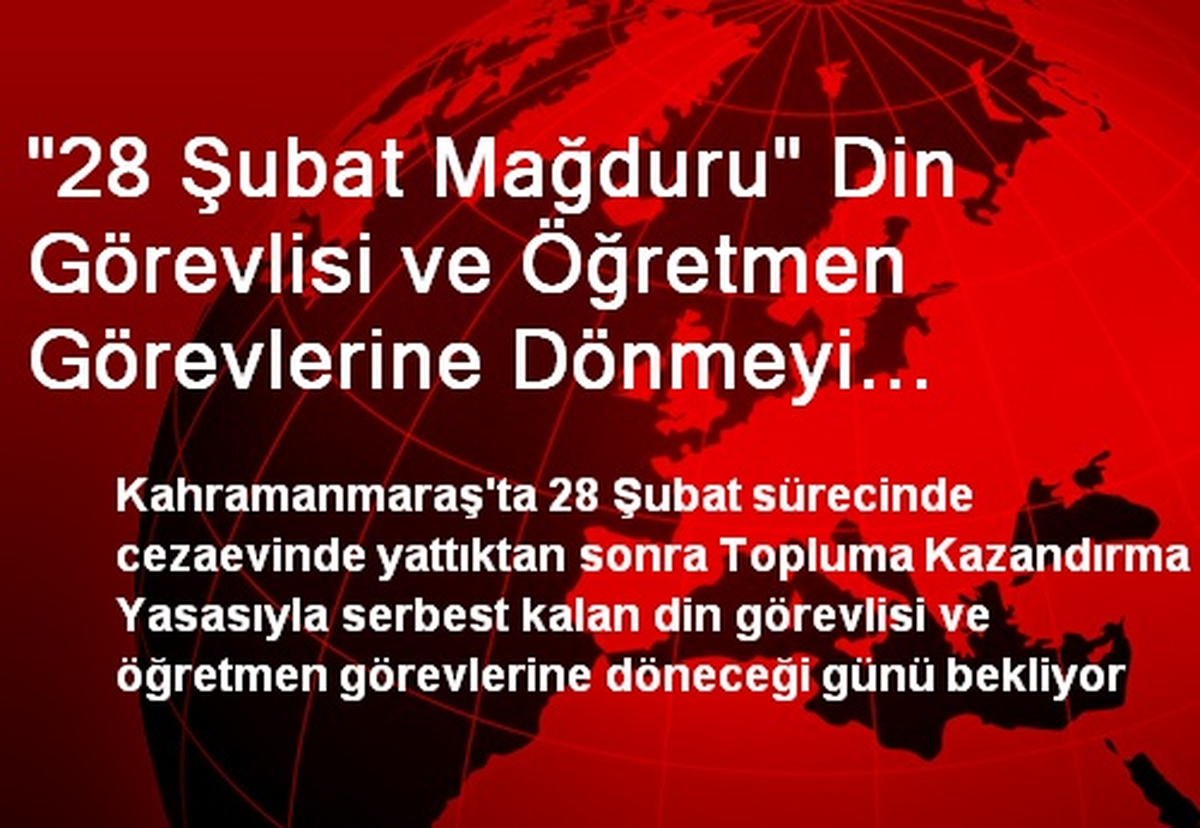"28 Şubat Mağduru" Din Görevlisi ve Öğretmen Görevlerine Dönmeyi Bekliyor