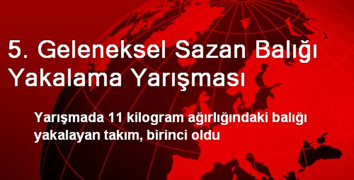5. Geleneksel Sazan Balığı Yakalama Yarışması