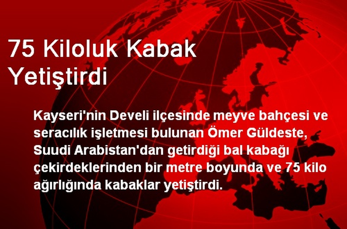 
Kayseri\'nin Develi\'de 75 Kiloluk Kabak Yetiştirdi