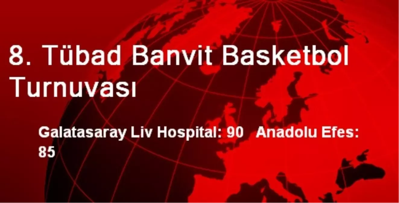 8. Tübad Banvit Basketbol Turnuvası