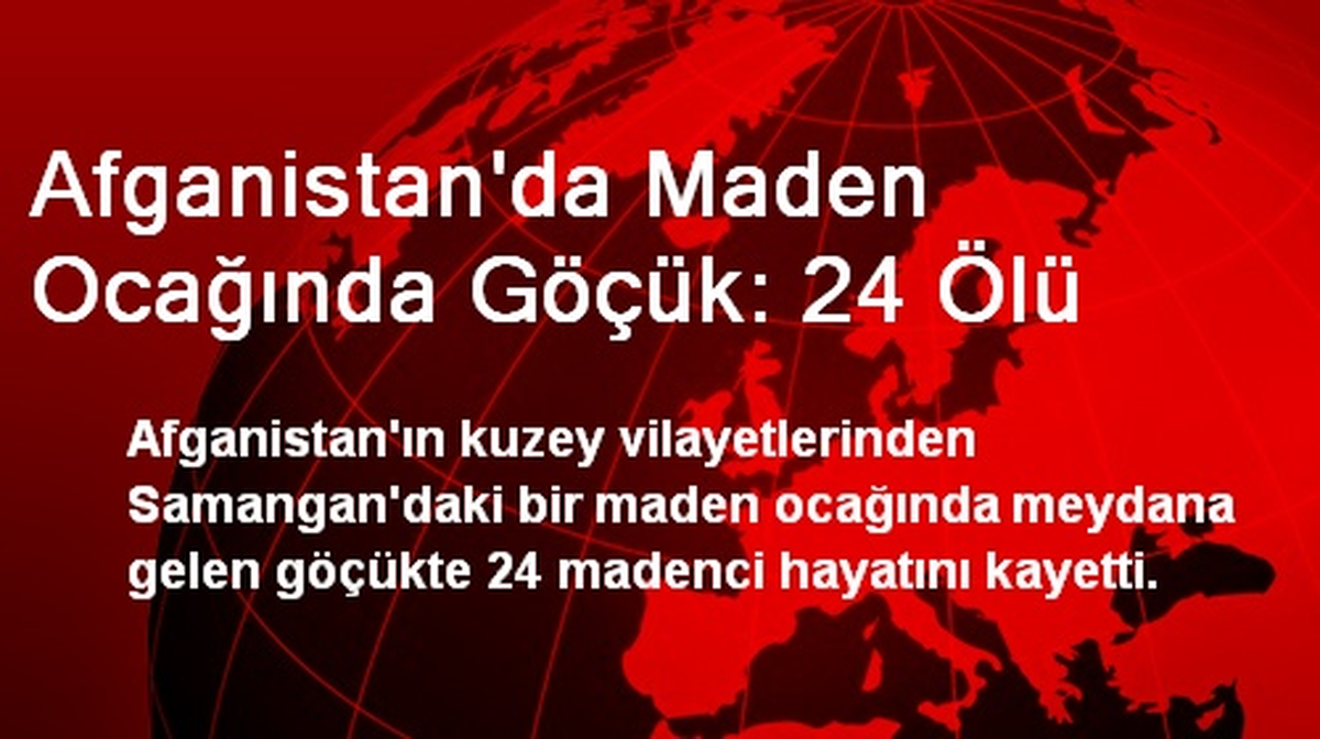 Afganistan\'da Maden Ocağında Göçük: 24 Ölü