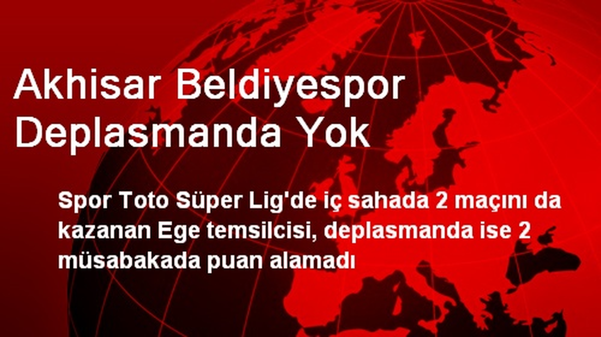 Akhisar Beldiyespor Deplasmanda Yok
