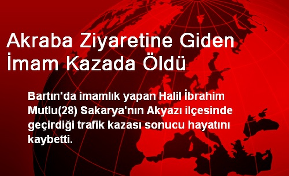 Akraba Ziyaretine Giden İmam Kazada Öldü