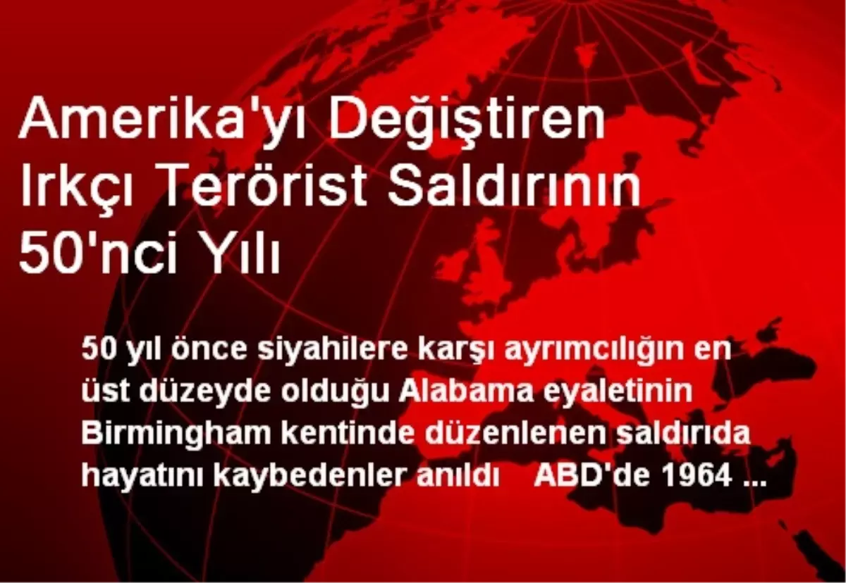 Amerika\'yı Değiştiren Irkçı Terörist Saldırının 50\'nci Yılı