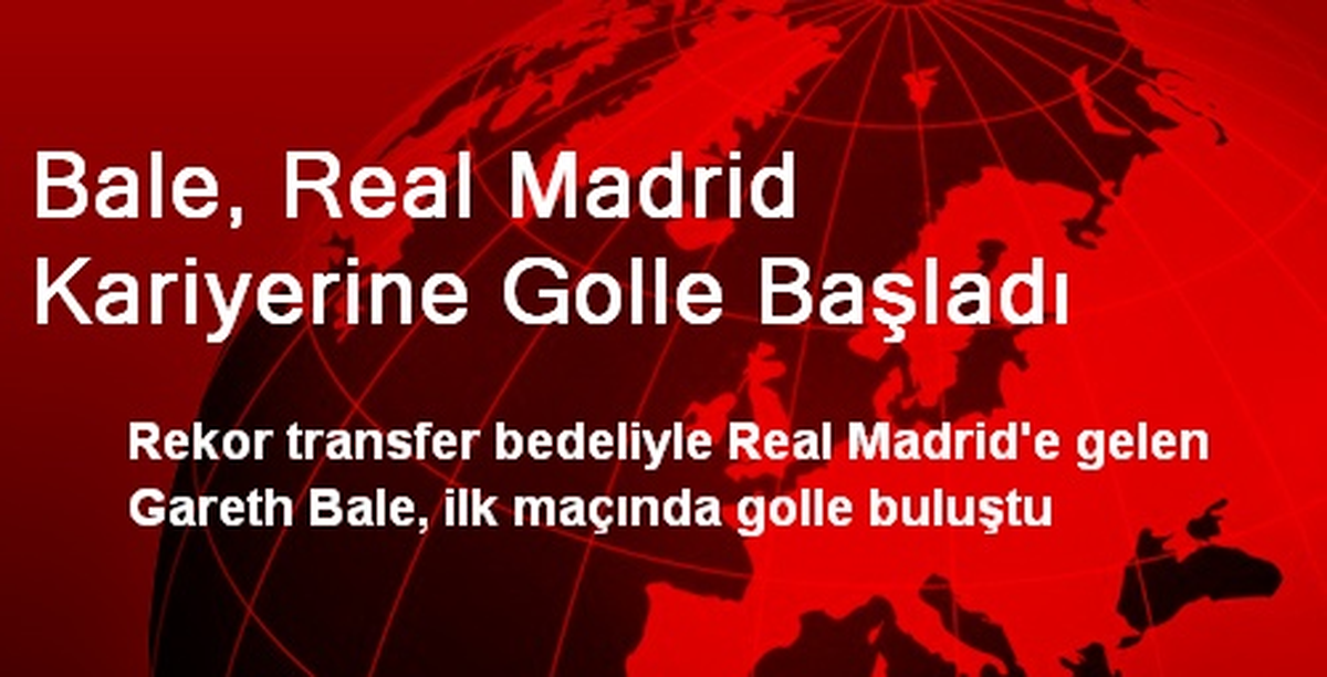 Bale, Real Madrid Kariyerine Golle Başladı