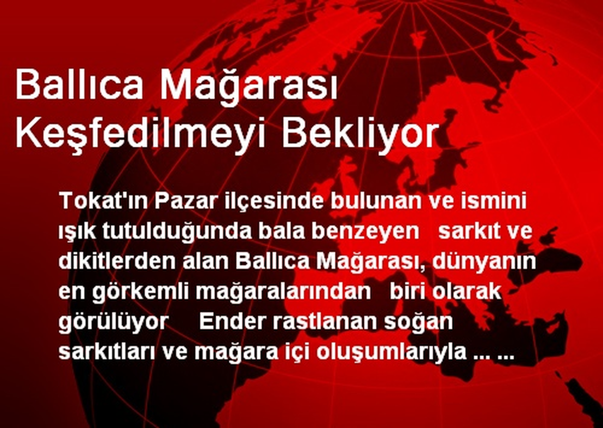 Ballıca Mağarası Keşfedilmeyi Bekliyor