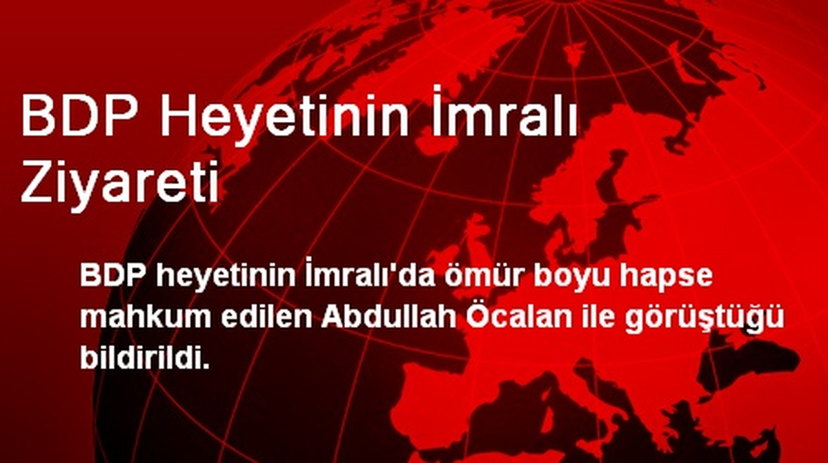 BDP Heyetinin İmralı Ziyareti