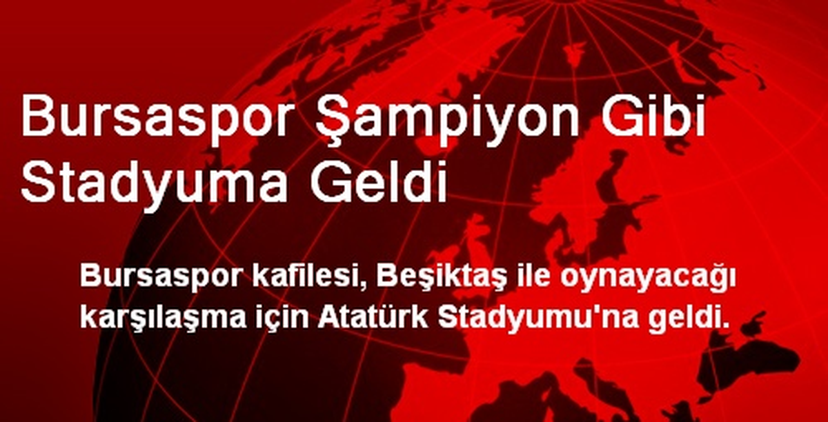Bursaspor Şampiyon Gibi Stadyuma Geldi