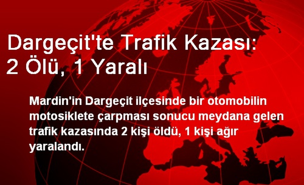 Dargeçit\'te Trafik Kazası: 2 Ölü, 1 Yaralı
