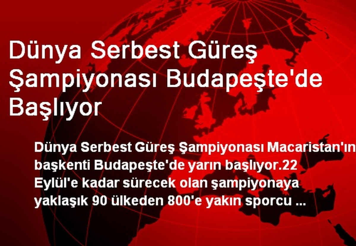 Dünya Serbest Güreş Şampiyonası Budapeşte\'de Başlıyor
