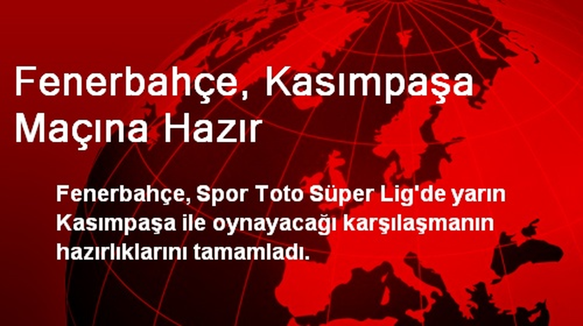 Fenerbahçe, Kasımpaşa Maçına Hazır