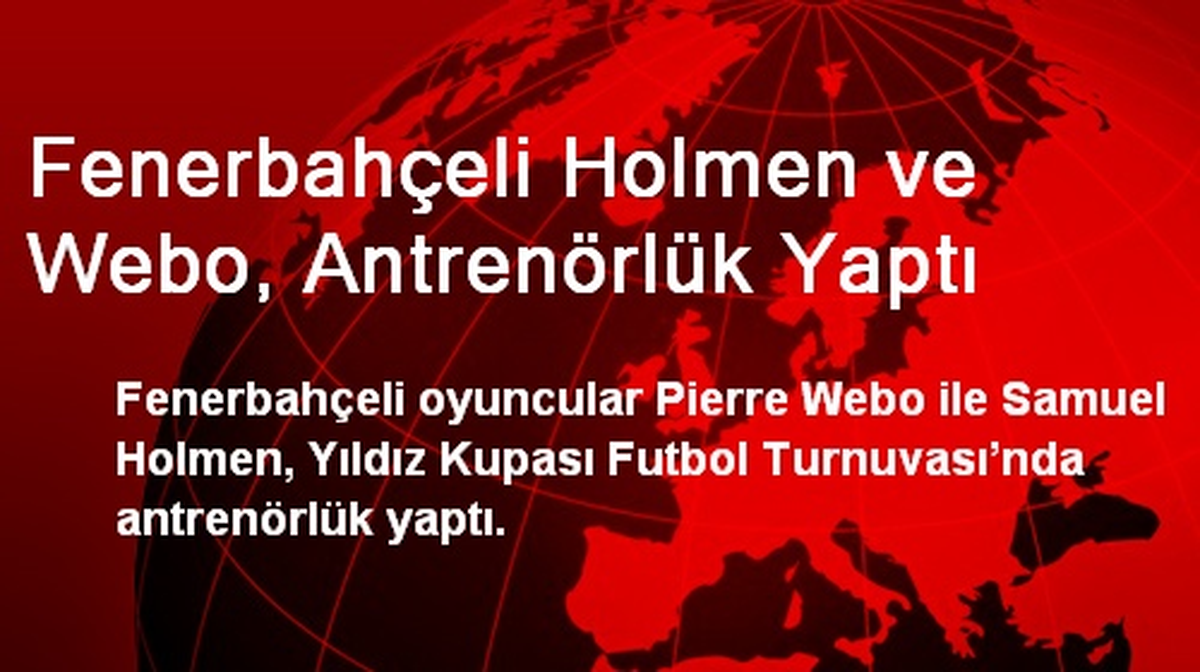 Fenerbahçeli Holmen ve Webo, Antrenörlük Yaptı