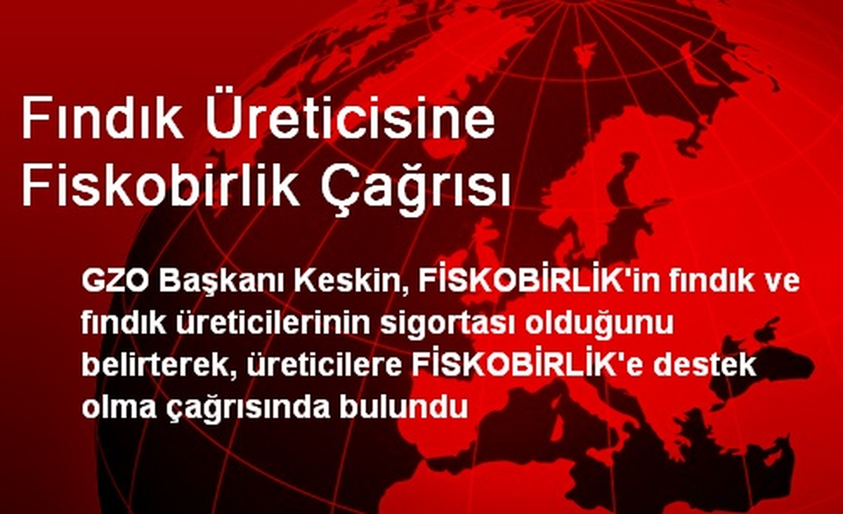Fındık Üreticisine Fiskobirlik Çağrısı