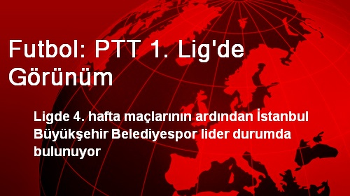 Futbol: PTT 1. Lig\'de Görünüm