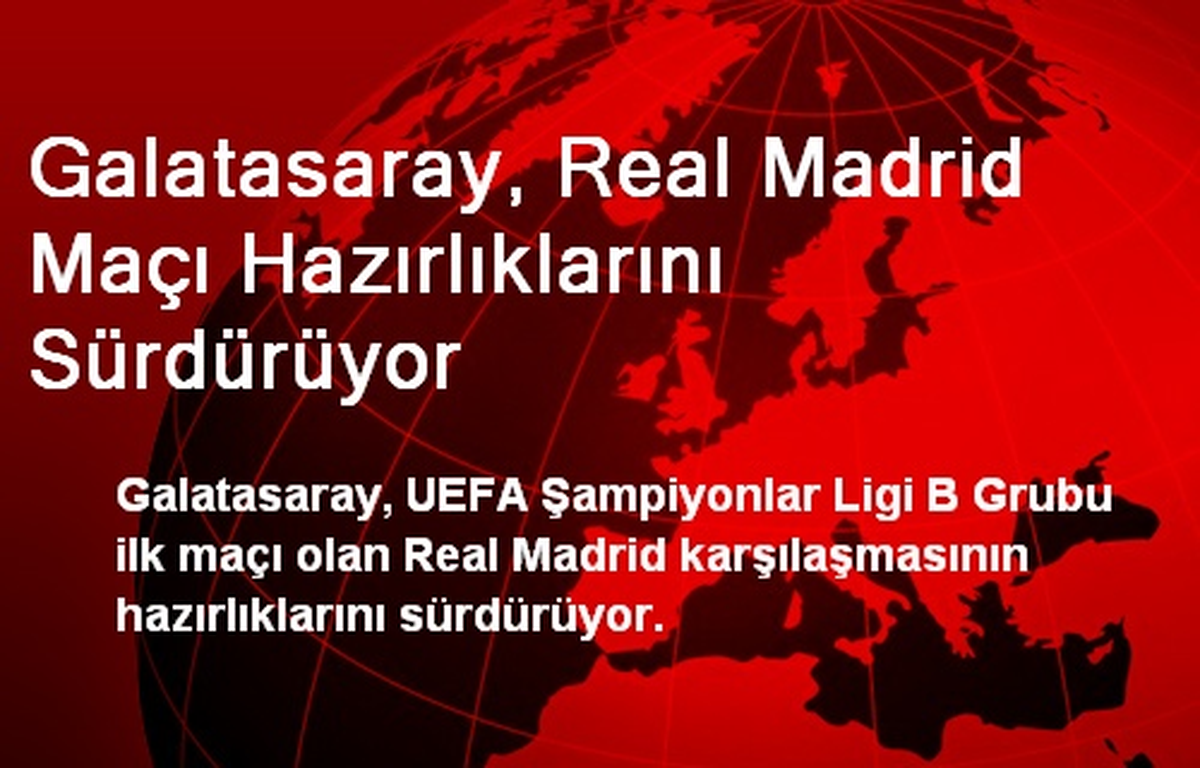 Galatasaray, Real Madrid Maçı Hazırlıklarını Sürdürüyor