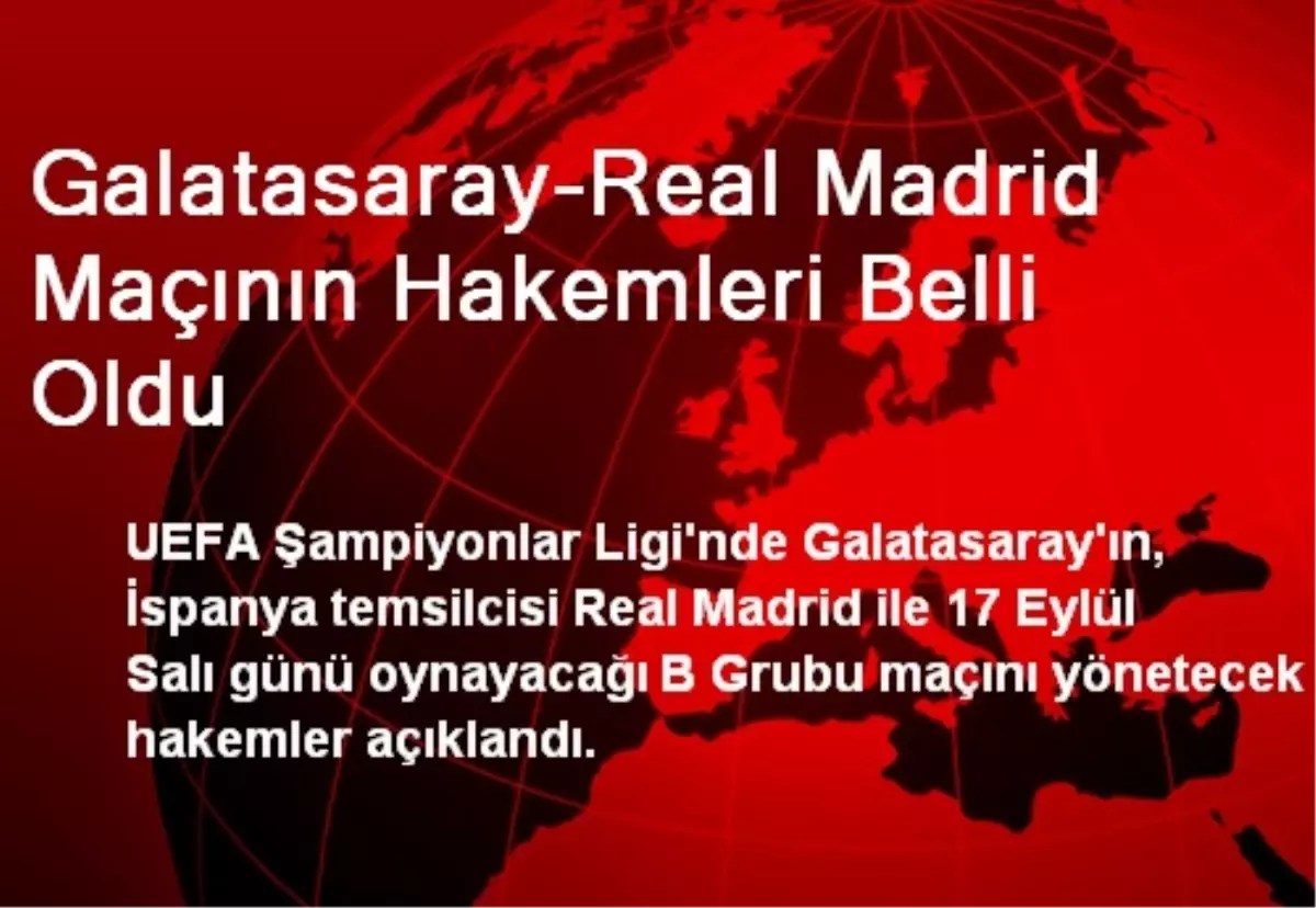 Galatasaray-Real Madrid Maçının Hakemleri Belli Oldu