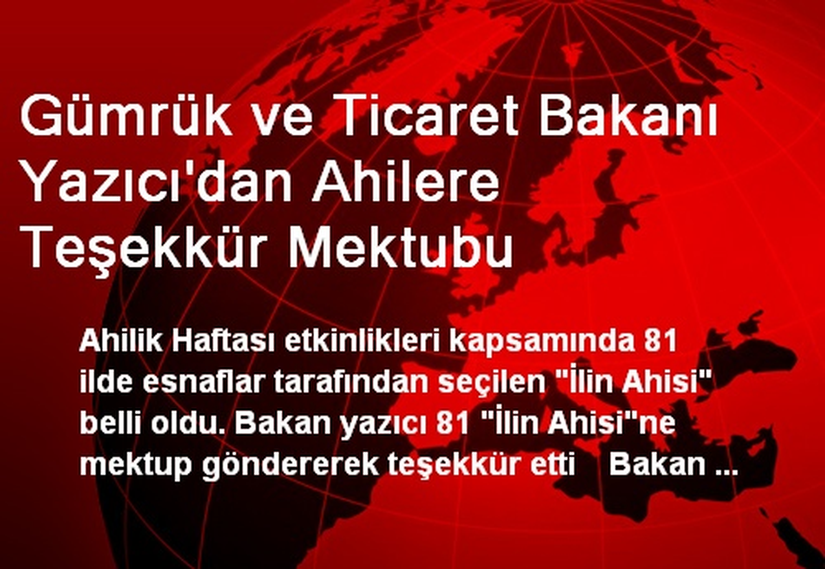 Gümrük ve Ticaret Bakanı Yazıcı\'dan Ahilere Teşekkür Mektubu