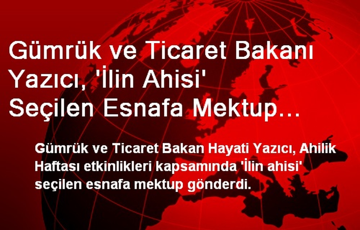 Gümrük ve Ticaret Bakanı Yazıcı, \'İlin Ahisi\' Seçilen Esnafa Mektup Gönderdi