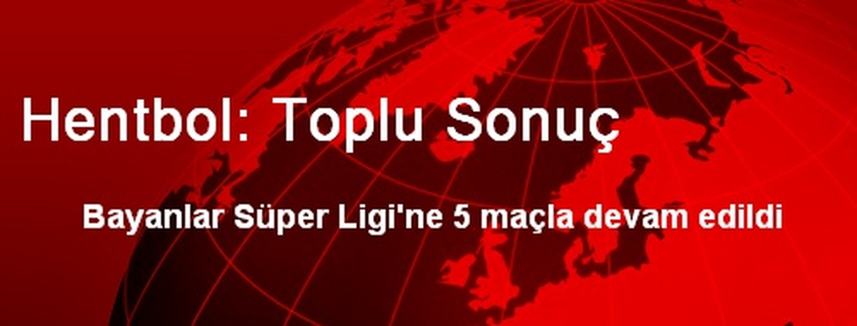 Hentbol: Toplu Sonuç