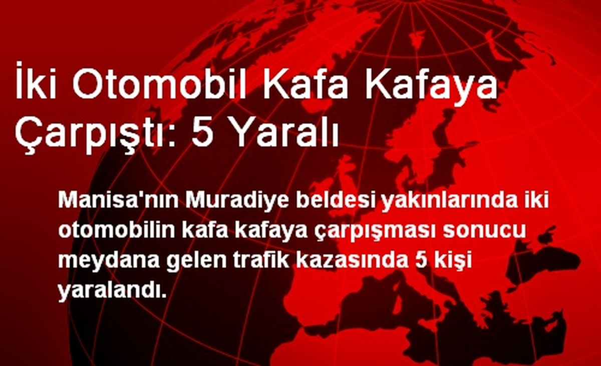 İki Otomobil Kafa Kafaya Çarpıştı: 5 Yaralı