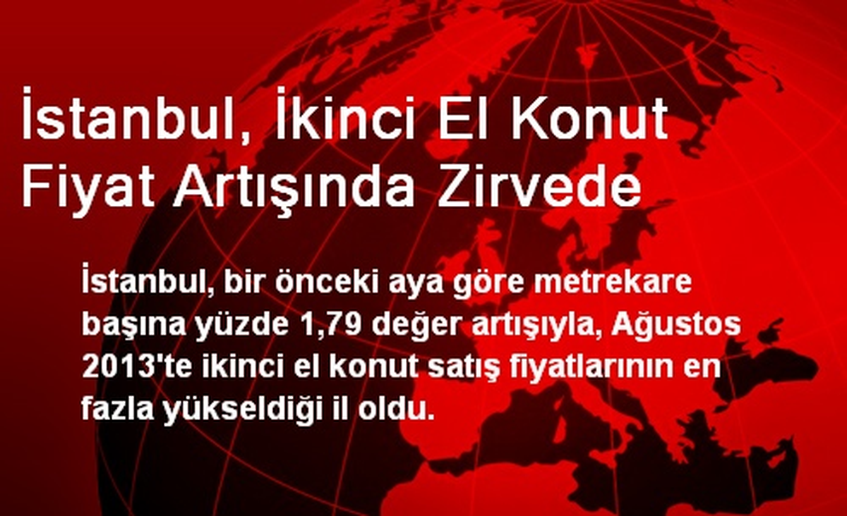 İstanbul, İkinci El Konut Fiyat Artışında Zirvede