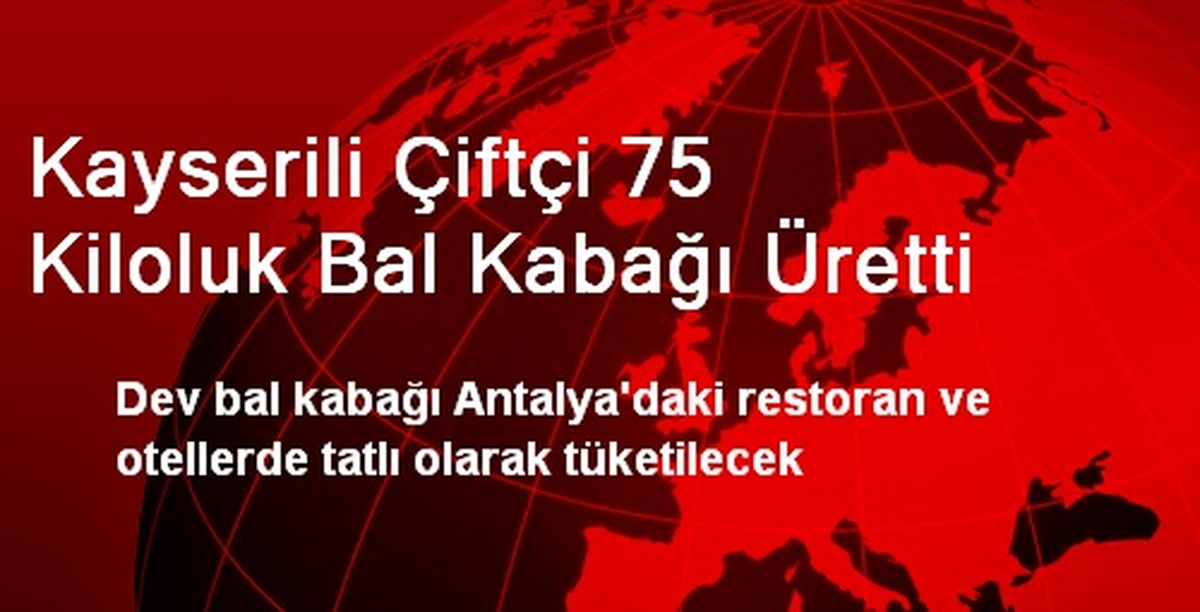 Kayserili Çiftçi 75 Kiloluk Bal Kabağı Üretti