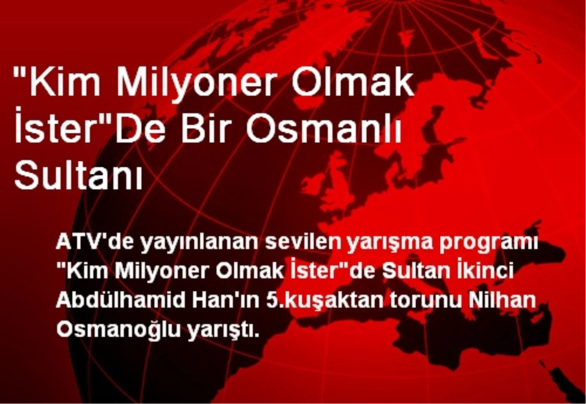 "Kim Milyoner Olmak İster"De Bir Osmanlı Sultanı