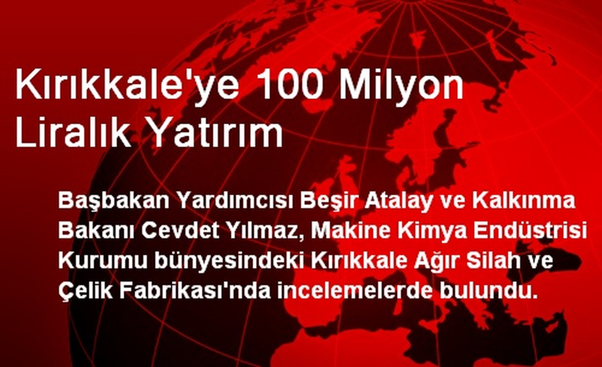 Kırıkkale\'ye 100 Milyon Liralık Yatırım Yapılacak