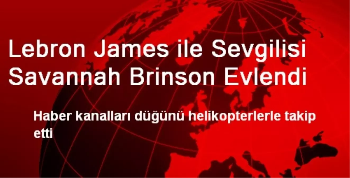 Lebron James ile Sevgilisi Savannah Brinson Evlendi