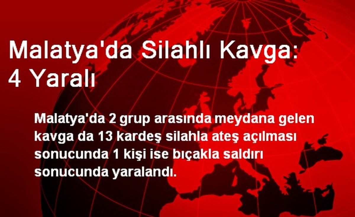 Malatya\'da Silahlı Kavga: 4 Yaralı