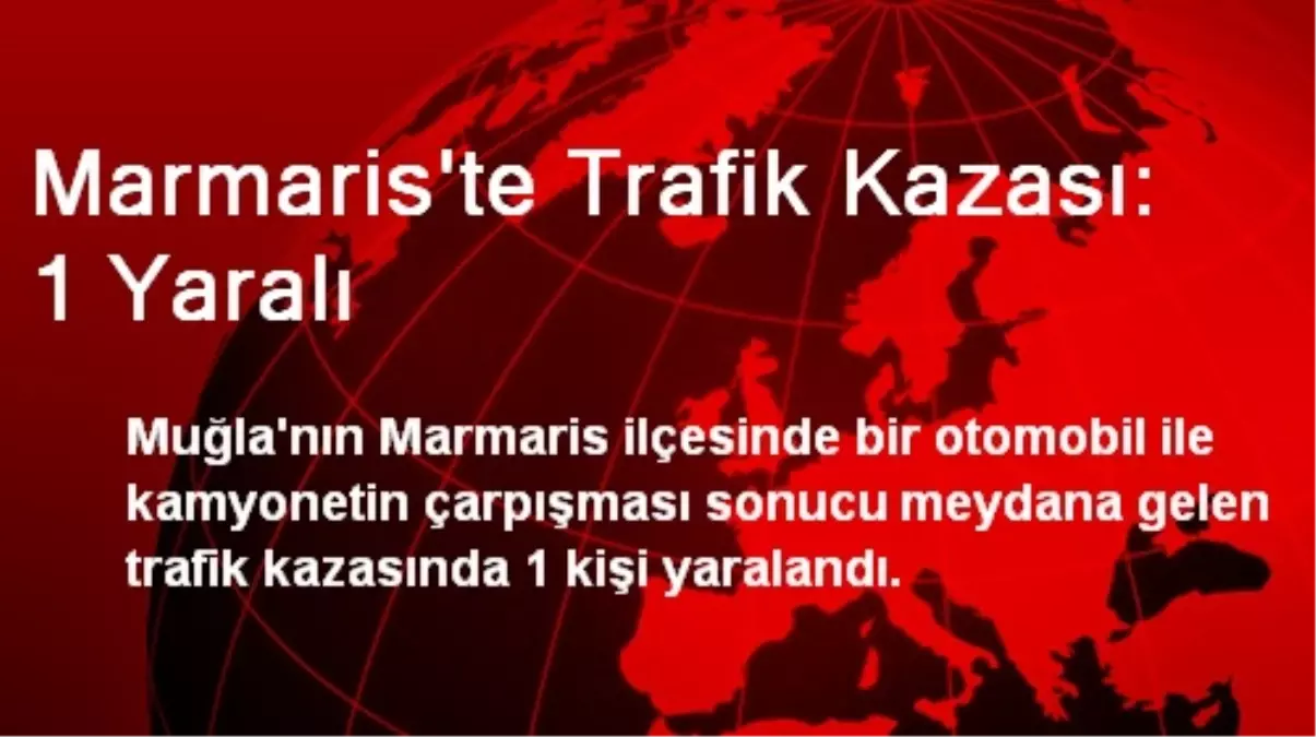 Marmaris'te Trafik Kazası: 1 Yaralı